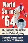 World Series '64 : The Cardinals, the Yankees and the End of a Dynasty - eBook