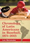 Chronology of Latin Americans in Baseball, 1871-2015 - Book