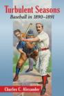 Turbulent Seasons : Baseball in 1890-1891 - Book