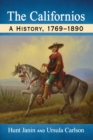 The Californios : A History, 1769-1890 - Book