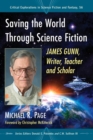 Saving the World Through Science Fiction : James Gunn, Writer, Teacher and Scholar - Book