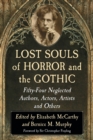 Lost Souls of Horror and the Gothic : Fifty-Four Neglected Authors, Actors, Artists and Others - Book