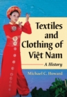 Textiles and Clothing of Vi?t Nam : A History - Book