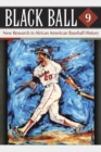 Black Ball 9 : New Research in African American Baseball History - Book