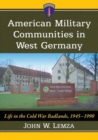 American Military Communities in West Germany : Life on the Cold War Badlands, 1945-1990 - Book