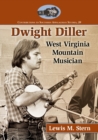 Dwight Diller : West Virginia Mountain Musician - Book