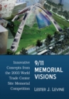 9/11 Memorial Visions : Innovative Concepts from the 2003 World Trade Center Site Memorial Competition - Book