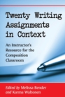 Twenty Writing Assignments in Context : An Instructor's Resource for the Composition Classroom - Book