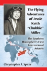 The Flying Adventures of Jessie Keith "Chubbie" Miller : The Southern Hemisphere's First International Aviatrix - Book