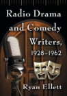 Radio Drama and Comedy Writers, 1928-1962 - Book