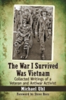 The War I Survived Was Vietnam : Collected Writings of a Veteran and Antiwar Activist - Book
