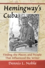 Hemingway's Cuba : Finding the Places and People That Influenced the Writer - Book