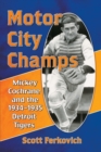 Motor City Champs : Mickey Cochrane and the 1934-1935 Detroit Tigers - Book
