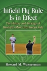 Infield Fly Rule Is in Effect : The History and Strategy of Baseball's Most (In)Famous Rule - Book