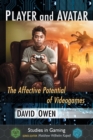 Player and Avatar : The Affective Potential of Videogames - Book