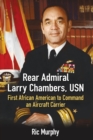 Rear Admiral Larry Chambers, USN : First African American to Command an Aircraft Carrier - Book