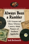 Always Been a Rambler : G.B. Grayson and Henry Whitter, Country Music Pioneers of Southern Appalachia - Book