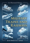 Military Trains and Railways : An Illustrated History - Book