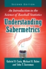 Understanding Sabermetrics : An Introduction to the Science of Baseball Statistics - Book