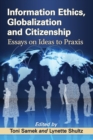 Information Ethics, Globalization and Citizenship : Essays on Ideas to Praxis - Book