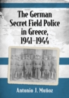 The German Secret Field Police in Greece, 1941-1944 - Book