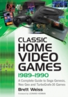 Classic Home Video Games, 1989-1990 : A Complete Guide to Sega Genesis, Neo Geo and TurboGrafx-16 Games - Book
