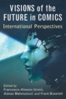 Visions of the Future in Comics : International Perspectives - Book