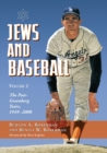 Jews and Baseball : Volume 2, The Post-Greenberg Years, 1949-2008 - Book