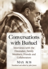 Conversations with Bunuel : Interviews with the Filmmaker, Family Members, Friends and Collaborators - Book