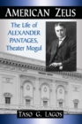 American Zeus : The Life of Alexander Pantages, Theater Mogul - Book