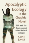 Apocalyptic Ecology in the Graphic Novel : Life and the Environment After Societal Collapse - Book