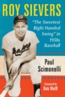 Roy Sievers : The Sweetest Right Handed Swing"" in 1950s Baseball - Book
