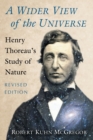A Wider View of the Universe : Henry Thoreau's Study of Nature, Revised Edition - Book
