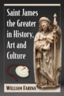 Saint James the Greater in History, Art and Culture - Book
