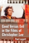Good Versus Evil in the Films of Christopher Lee - Book