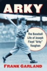Arky : The Baseball Life of Joseph Floyd "Arky" Vaughan - Book