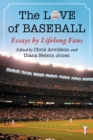The Love of Baseball : Essays by Lifelong Fans - Book