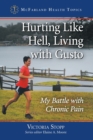 Hurting Like Hell, Living with Gusto : My Battle with Chronic Pain - Book