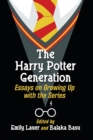 The Harry Potter Generation : Essays on Growing Up with the Series - Book
