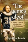 "The game's afoot" : A Sports Lover's Introduction to Shakespeare - Book
