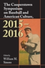The Cooperstown Symposium on Baseball and American Culture, 2015-2016 - Book