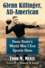 Glenn Killinger, All-American : Penn State's World War I Era Sports Hero - Book