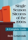 Single Season Sitcoms of the 1990s : A Complete Guide - Book