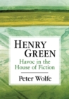 Henry Green : Havoc in the House of Fiction - Book