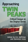 Approaching Twin Peaks : Critical Essays on the Original Series - Book