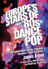 Europe's Stars of '80s Dance Pop : 32 International Music Legends Discuss Their Careers - Book