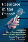 Prejudice in the Press? : Investigating Bias in Coverage of Race, Gender, Sexuality and Religion - Book