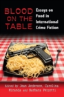 Blood on the Table : Essays on Food in International Crime Fiction - Book