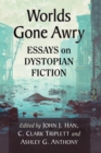 Worlds Gone Awry : Essays on Dystopian Fiction - Book