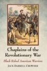 Chaplains of the Revolutionary War : Black Robed American Warriors - Book
